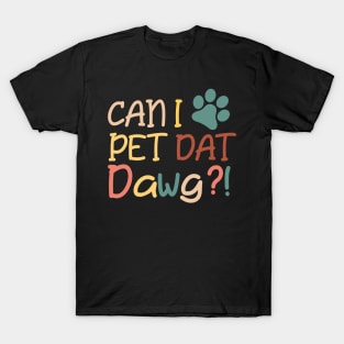 Can I Pet That Dog T-Shirt